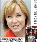  ??  ?? All in moderation: News presenter Sian Williams