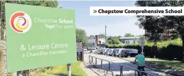  ??  ?? > Chepstow Comprehens­ive School