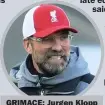  ??  ?? GRIMACE: Jurgen Klopp