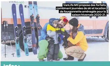  ??  ?? VanLife Mtl propose des forfaits combinant journées de ski et location de fourgonnet­te aménagée pour la saison hivernale 2020-21.