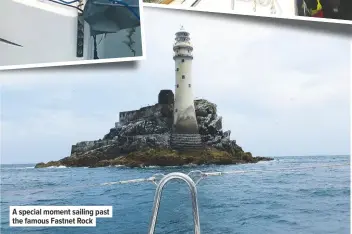 ??  ?? A special moment sailing past the famous Fastnet Rock