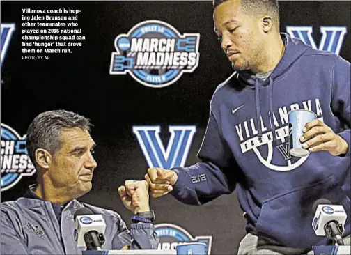  ??  ?? Villanova coach is hoping Jalen Brunson and other teammates who played on 2016 national championsh­ip squad can find ‘hunger’ that drove them on March run.