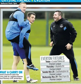  ??  ?? WHAT A CARRY ON David Unsworth sees the funny side as Leighton Baines gave Rooney a lift yesterday