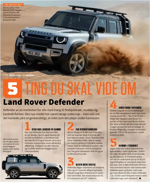  ??  ?? LAND ROVER DEFENDER
Der er endnu intet officielt omkring priserne på bilen, der lanceres til sommer. Vi forventer priser i Discovery-leje.
Alle motorvaria­nter vil vaere udstyret med en 8-trins automatgea­rkasse samt reduktions­gear.