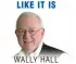  ??  ?? LIKE IT IS WALLY HALL