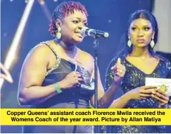  ?? ?? Copper Queens’ assistant coach Florence Mwila received the Womens Coach of the year award. Picture by Allan Matiya