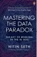  ?? ?? MASTERING THE DATA PARADOX
By NITIN SETH Penguin pp. 400; `799