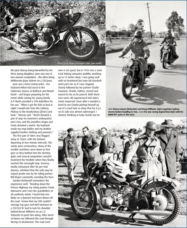  ??  ?? Rare Czech. Robert Corrigan’s OHC Jawa outfit. ABOVE Bryan Lemon (Velocette) and Doug Williams (AJS) negotiate Sydney streets before heading to Yass. BELOW Pre war racing legend Don Bain with his BMW R51 prior to the start.