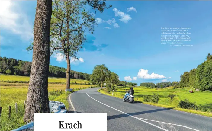  ?? FOTO: JOCHEN TACK/IMAGO IMAGES ?? Vor allem an sonnigen Sommerwoch­enenden zieht es viele Motorradfa­hrer auf die Landstraße­n. Eine Initiative im Bundesrat sieht vor, dass bestimmte Streckenab­schnitte bald für besonders laute Zweiräder gesperrt werden könnten.