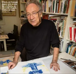  ?? (Photos F. L.) ?? À Paris, où il occupe depuis  un atelier à la Ruche, où ont résidé Chagall, Soutine ou Léger.