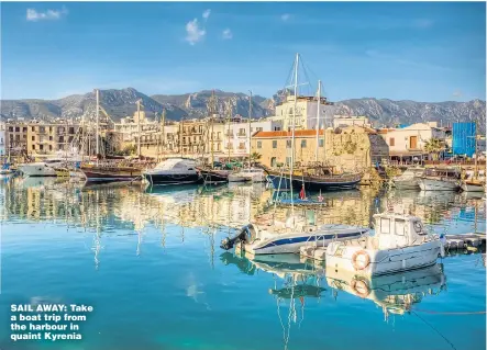  ??  ?? SAIL AWAY: Take a boat trip from the harbour in quaint Kyrenia