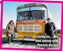  ??  ?? Living on… Bev and Johnny with
Patricia the bus