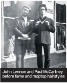  ??  ?? John Lennon and Paul McCartney before fame and moptop hairstyles