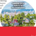  ?? ?? GREEN CITY Oslo is an eco inspiratio­n