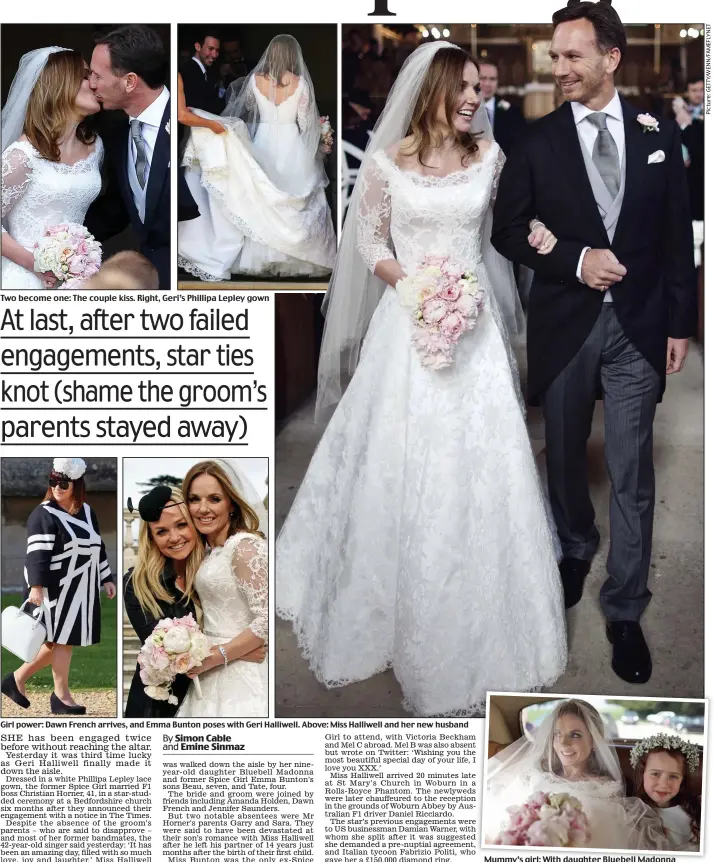  ??  ?? Two become one: The couple kiss. Right, Geri’s Phillipa Lepley gown
Girl power: Dawn French arrives, and Emma Bunton poses with Geri Halliwell. Above: Miss Halliwell and her new husband
Mummy’s girl: With daughter Bluebell Madonna