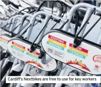  ??  ?? Cardiff’s Nextbikes are free to use for key workers