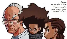  ?? HBO MAX ?? Aaron McGruder’s “The Boondocks” is returning to your screen.