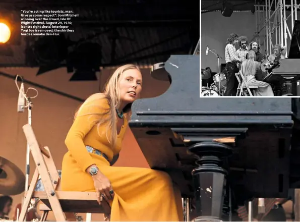  ??  ?? “You’re acting like tourists, man. Give us some respect”: Joni Mitchell winning over the crowd, Isle Of Wight Festival, August 29, 1970; (centre right shots) interloper Yogi Joe is removed; the shirtless hordes remake Ben-Hur.