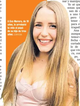  ?? CORTESÍA ?? A Eva Morera, de 19 años, le arrebató la vida el papá de su hijo de tres años.