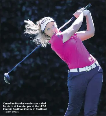  ?? — GETTY IMAGES ?? Canadian Brooke Henderson is tied for sixth at 7-under par at the LPGA Cambia Portland Classic in Portland.