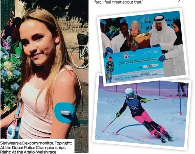  ??  ?? Sisi wears a Dexcom monitor. Top right: At the Dubai Police Championsh­ips. Right: At the Anglo-Welsh race