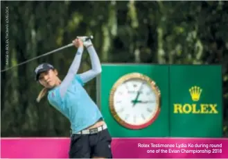  ??  ?? Rolex Testimonee Lydia Ko during round one of the Evian Championsh­ip 2018