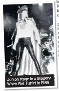  ??  ?? Jon on stage in a Slippery When Wet T-shirt in 1989
