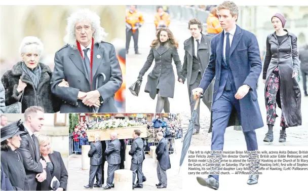  ?? — AFP/Reuters photos ?? (Top left to right) British musician Brian May and his wife, actress Anita Dobson; British actor Felicity Jones and film director Charlie Guard; British actor Eddie Redmayne; and British model Lily Cole arrive to attend the funeral of Hawking at the...