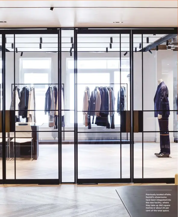  ??  ?? Previously located offsite, Dunhill’s showrooms have been integrated into the new facility, where they take up 362 square metres or about 20 per cent of the total space.