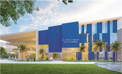  ?? FAU PHOTOS/COURTESY ?? This is a conceptual image of the proposed FAU School of Dentistry, which was expected to be named after the late Dr. Jeffrey Feingold. His wife, Barbara Feingold, had pledged $30 million. But her gift is in doubt, and the state pulled back $30 million in funding, pausing the project.