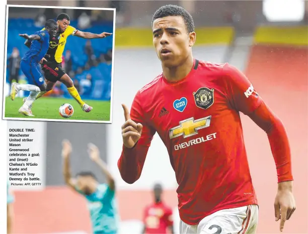  ?? Pictures: AFP, GETTY ?? DOUBLE TIME: Manchester United striker Mason
Greenwood celebrates a goal; and (inset) Chelsea’s N’Golo Kante and Watford’s Troy Deeney do battle.