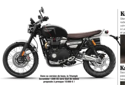  ??  ?? Dans sa version de base, la Triumph Scrambler 1200 XC sera tout de même proposée à presque 15 000 € !