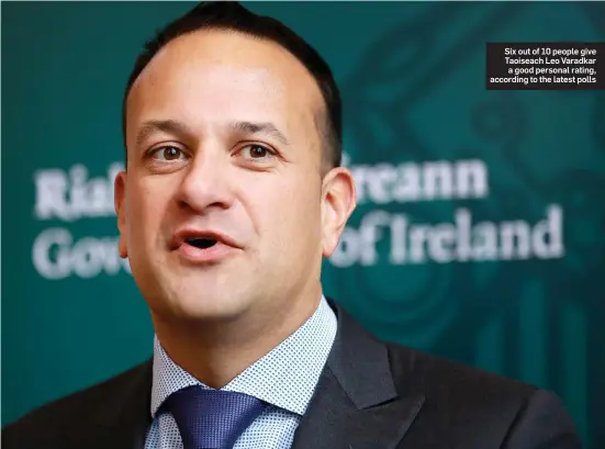  ??  ?? Six out of 10 people give Taoiseach Leo Varadkar a good personal rating, according to the latest polls