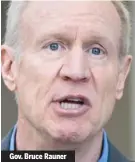  ??  ?? Gov. Bruce Rauner