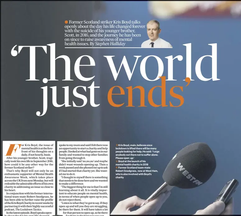  ??  ?? 3 Kris Boyd, main, believes once lockdown is lifted there will be many people looking for help. He said: ‘I urge anybody out there not to suffer alone. Please open up.’
1 Boyd at the launch of his mental health charity in 2018
2 Former Scotland team-mate Robertsnod­grass, nowatwesth­am, who is also involved with Boyd’s charity