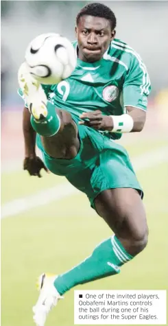  ??  ?? One of the invited players, Oobafemi Martins controls the ball during one of his outings for the Super Eagles.