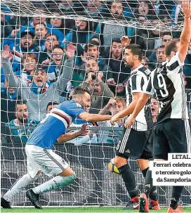  ??  ?? LETAL. Ferrari celebra o terceiro golo da Sampdoria