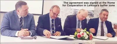  ?? ?? The agreement was signed at the Home for Cooperatio­n in Lefkoşa's buffer zone
