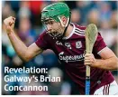  ??  ?? Revelation: Galway’s Brian Concannon