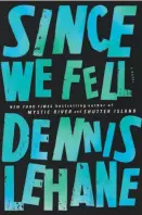  ?? ?? Since We Fell By Dennis Lehane (Ecco; 418 pages; $27.99)