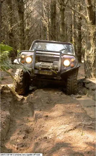  ??  ?? John’s 110 V8 is certainly very capable off road.