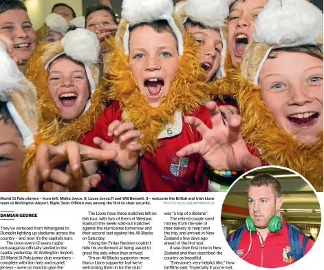  ?? PHOTOS: ROSS GIBLIN/FAIRFAX NZ ?? Marist St Pats players – from left, Meika Joyce, 9, Lucas Joyce,11 and Will Bennett, 9 – welcome the British and Irish Lions team at Wellington Airport. Right: Sean O’Brien was among the first to clear security.