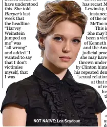  ??  ?? NOT NAIVE: Lea Seydoux