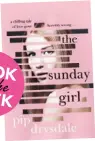  ??  ?? The Sunday Girl by Pip Drysdale (Simon &amp; Schuster, RRP $35).