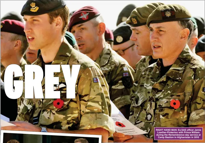  ?? Pictures: JOHN STILLWELL/PA, TIM GRAHAM PHOTO LIBRARY ?? RIGHT HAND MAN: Ex-SAS officer Jamie Lowther-Pinkerton with Prince William during the Remembranc­e day service at Camp Bastion in Afghanista­n in 2010