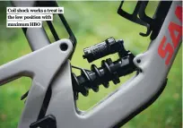  ?? ?? Coil shock works a treat in the low position with maximum HBO