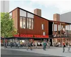  ??  ?? The new Court Theatre could be open by September 2023.