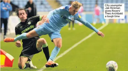  ??  ?? City youngster Jak Hickman gives Rovers’ Theo Archibald a tough time