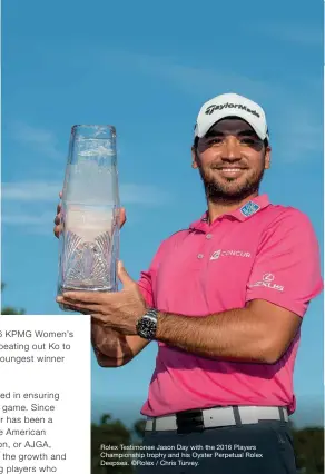  ?? © Rolex / Chris Turvey. ?? SPECIAL PROMOTION Rolex Testimonee Jason Day with the 2016 Players Championsh­ip trophy and his Oyster Perpetual Rolex Deepsea.
