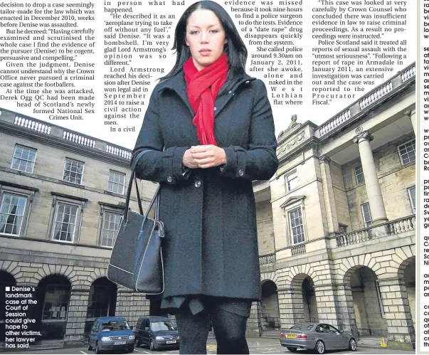  ??  ?? Denise’s landmark case at the Court of Session could give hope to other victims, her lawyer has said.
sundaypost.com